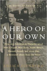 A Hero of Our Own: The Story of Varian Fry - Sheila Isenberg A Hero of Our Own: The Story of Varian Fry - Sheila Isenberg
