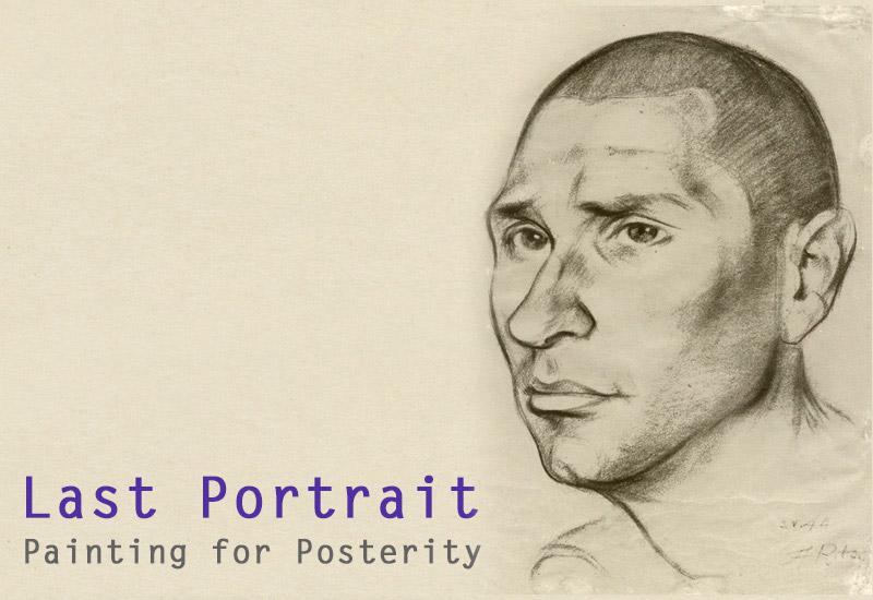 Last Portrait - Painting for Posterity