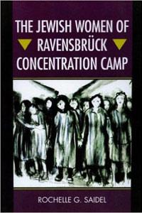 The Jewish Women of Ravensbrück Concentration Camp - Rochelle G. Saidel The Jewish Women of Ravensbrück Concentration Camp - Rochelle G. Saidel